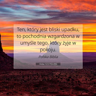 Picture 07 - Hioba 12:5 POLUBG - Ten, który jest bliski upadku, to pochodnia - Bible Verse Picture