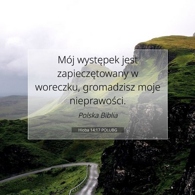 Picture 07 - Hioba 14:17 POLUBG - Mój występek jest zapieczętowany w woreczku, - Bible Verse Picture