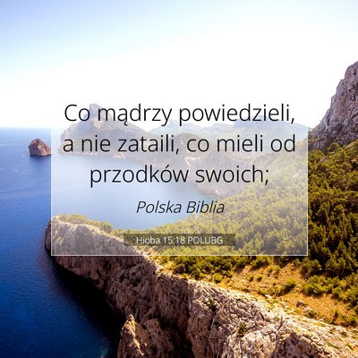 Picture 07 - Hioba 15:18 POLUBG - Co mądrzy powiedzieli, a nie zataili, co mieli - Bible Verse Picture