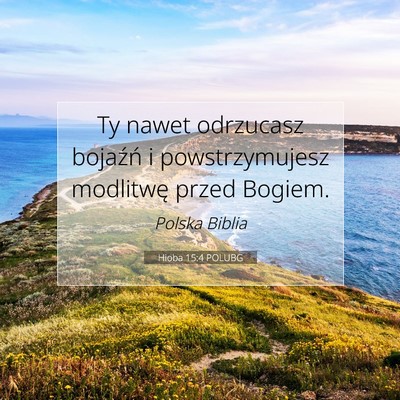 Picture 07 - Hioba 15:4 POLUBG - Ty nawet odrzucasz bojaźń i powstrzymujesz - Bible Verse Picture