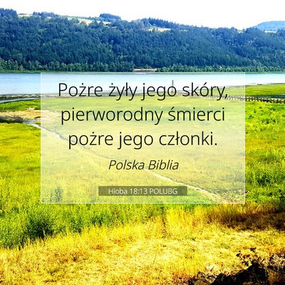 Picture 07 - Hioba 18:13 POLUBG - Pożre żyły jego skóry, pierworodny śmierci - Bible Verse Picture