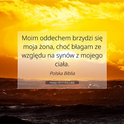 Picture 07 - Hioba 19:17 POLUBG - Moim oddechem brzydzi się moja żona, choć - Bible Verse Picture