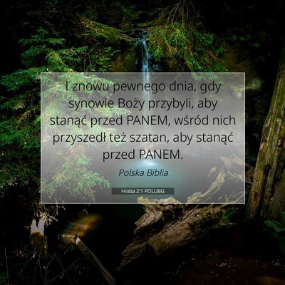 Picture 07 - Hioba 2:1 POLUBG - I znowu pewnego dnia, gdy synowie Boży przybyli, - Bible Verse Picture