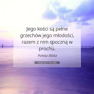 Picture 07 - Hioba 20:11 POLUBG - Jego kości są pełne grzechów jego młodości, - Bible Verse Picture