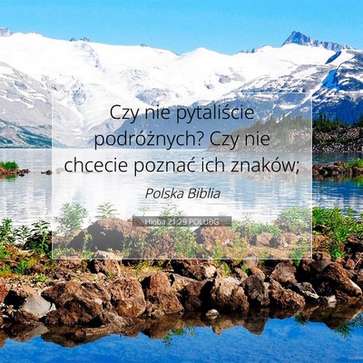 Picture 07 - Hioba 21:29 POLUBG - Czy nie pytaliście podróżnych? Czy nie chcecie - Bible Verse Picture