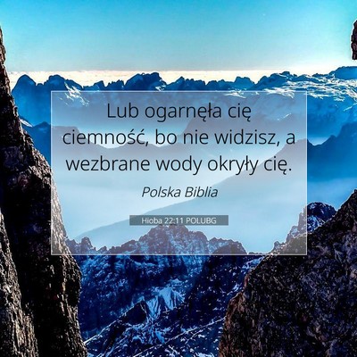 Picture 07 - Hioba 22:11 POLUBG - Lub ogarnęła cię ciemność, bo nie widzisz, a - Bible Verse Picture