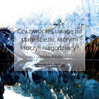 Picture 07 - Hioba 22:15 POLUBG - Czy zwróciłeś uwagę na stare ścieżki, - Bible Verse Picture