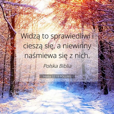 Picture 07 - Hioba 22:19 POLUBG - Widzą to sprawiedliwi i cieszą się, a niewinny - Bible Verse Picture
