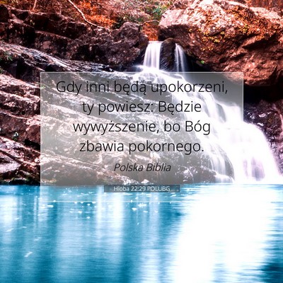 Picture 07 - Hioba 22:29 POLUBG - Gdy inni będą upokorzeni, ty powiesz: Będzie - Bible Verse Picture