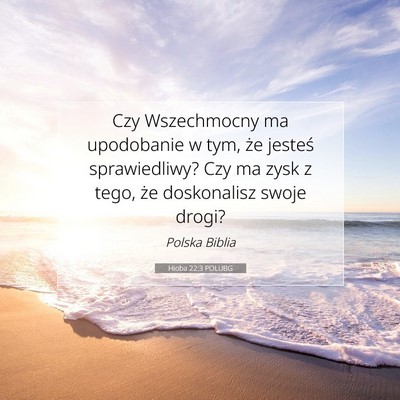 Picture 07 - Hioba 22:3 POLUBG - Czy Wszechmocny ma upodobanie w tym, że jesteś - Bible Verse Picture