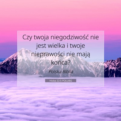 Picture 07 - Hioba 22:5 POLUBG - Czy twoja niegodziwość nie jest wielka i twoje - Bible Verse Picture