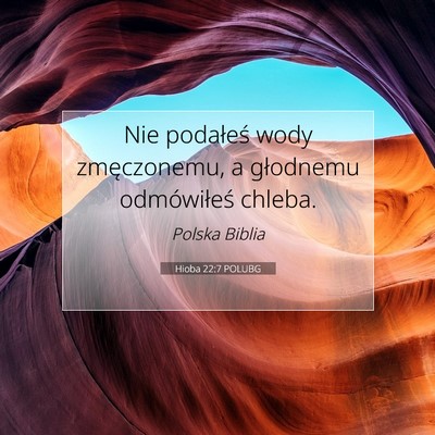 Picture 07 - Hioba 22:7 POLUBG - Nie podałeś wody zmęczonemu, a głodnemu - Bible Verse Picture