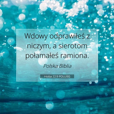 Picture 07 - Hioba 22:9 POLUBG - Wdowy odprawiłeś z niczym, a sierotom - Bible Verse Picture