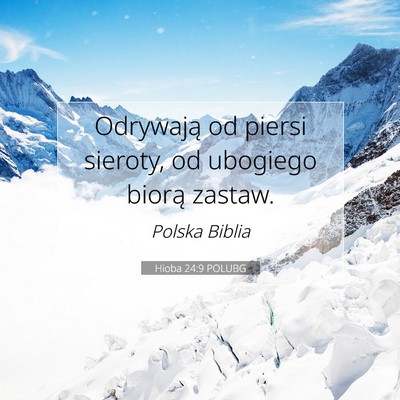 Picture 07 - Hioba 24:9 POLUBG - Odrywają od piersi sieroty, od ubogiego biorą - Bible Verse Picture