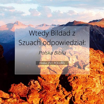 Picture 07 - Hioba 25:1 POLUBG - Wtedy Bildad z Szuach - Bible Verse Picture
