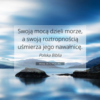 Picture 07 - Hioba 26:12 POLUBG - Swoją mocą dzieli morze, a swoją - Bible Verse Picture