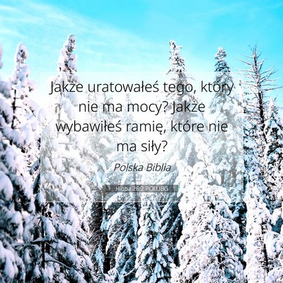 Picture 07 - Hioba 26:2 POLUBG - Jakże uratowałeś tego, który nie ma mocy? - Bible Verse Picture