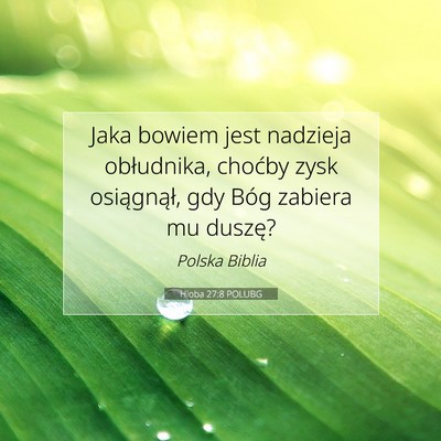 Picture 07 - Hioba 27:8 POLUBG - Jaka bowiem jest nadzieja obłudnika, choćby - Bible Verse Picture