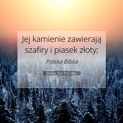 Picture 07 - Hioba 28:6 POLUBG - Jej kamienie zawierają szafiry i piasek - Bible Verse Picture