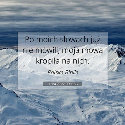 Picture 07 - Hioba 29:22 POLUBG - Po moich słowach już nie mówili, moja mowa - Bible Verse Picture
