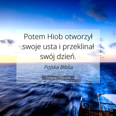 Picture 07 - Hioba 3:1 POLUBG - Potem Hiob otworzył swoje usta i przeklinał - Bible Verse Picture