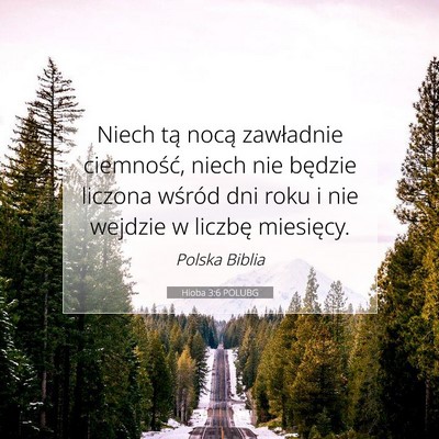 Picture 07 - Hioba 3:6 POLUBG - Niech tą nocą zawładnie ciemność, niech nie - Bible Verse Picture
