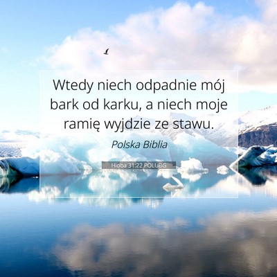 Picture 07 - Hioba 31:22 POLUBG - Wtedy niech odpadnie mój bark od karku, a niech - Bible Verse Picture