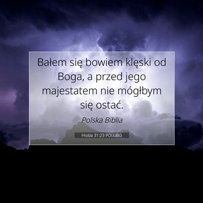 Picture 07 - Hioba 31:23 POLUBG - Bałem się bowiem klęski od Boga, a przed jego - Bible Verse Picture