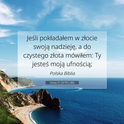 Picture 07 - Hioba 31:24 POLUBG - Jeśli pokładałem w złocie swoją nadzieję, a - Bible Verse Picture
