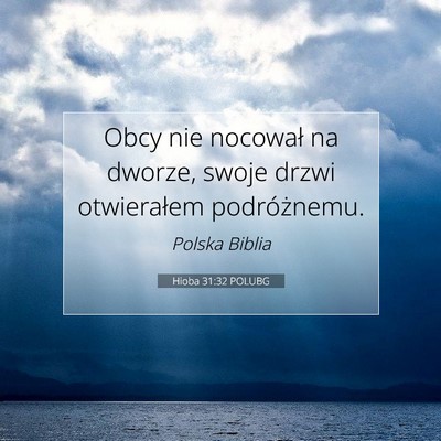 Picture 07 - Hioba 31:32 POLUBG - Obcy nie nocował na dworze, swoje drzwi - Bible Verse Picture