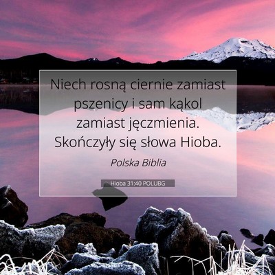 Picture 07 - Hioba 31:40 POLUBG - Niech rosną ciernie zamiast pszenicy i sam - Bible Verse Picture