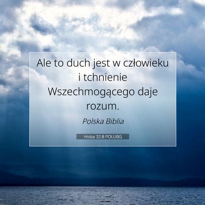 Picture 07 - Hioba 32:8 POLUBG - Ale to duch jest w człowieku i tchnienie - Bible Verse Picture