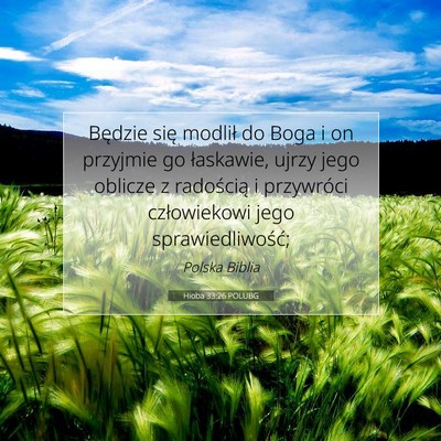 Picture 07 - Hioba 33:26 POLUBG - Będzie się modlił do Boga i on przyjmie go - Bible Verse Picture