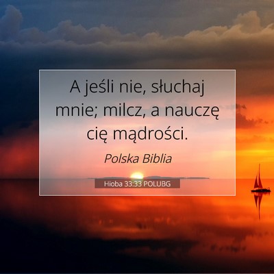 Picture 07 - Hioba 33:33 POLUBG - A jeśli nie, słuchaj mnie; milcz, a nauczę - Bible Verse Picture