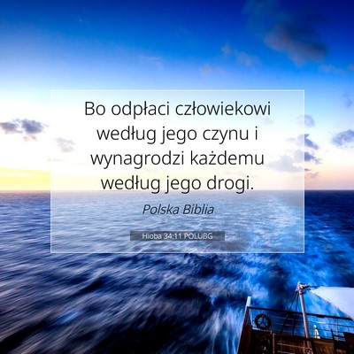 Picture 07 - Hioba 34:11 POLUBG - Bo odpłaci człowiekowi według jego czynu i - Bible Verse Picture