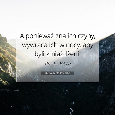 Picture 07 - Hioba 34:25 POLUBG - A ponieważ zna ich czyny, wywraca ich w nocy, - Bible Verse Picture