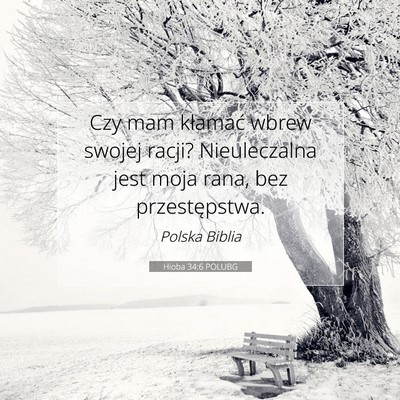 Picture 07 - Hioba 34:6 POLUBG - Czy mam kłamać wbrew swojej racji? Nieuleczalna - Bible Verse Picture