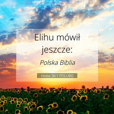 Picture 07 - Hioba 36:1 POLUBG - Elihu mówił - Bible Verse Picture