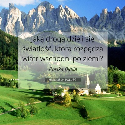 Picture 07 - Hioba 38:24 POLUBG - Jaką drogą dzieli się światłość, która - Bible Verse Picture