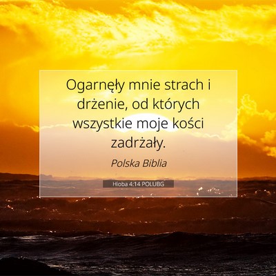 Picture 07 - Hioba 4:14 POLUBG - Ogarnęły mnie strach i drżenie, od których - Bible Verse Picture