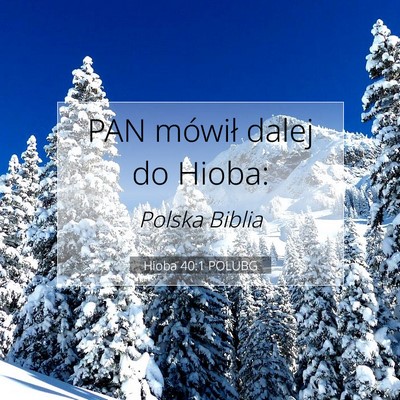 Picture 07 - Hioba 40:1 POLUBG - PAN mówił dalej do - Bible Verse Picture