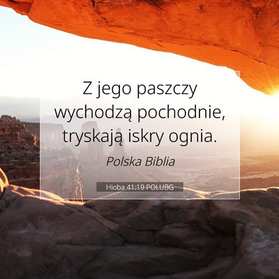 Picture 07 - Hioba 41:19 POLUBG - Z jego paszczy wychodzą pochodnie, tryskają - Bible Verse Picture