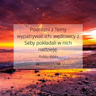 Picture 07 - Hioba 6:19 POLUBG - Podróżni z Temy wypatrywali ich; wędrowcy z - Bible Verse Picture