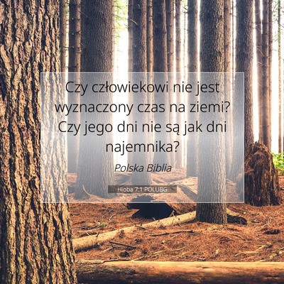 Picture 07 - Hioba 7:1 POLUBG - Czy człowiekowi nie jest wyznaczony czas na - Bible Verse Picture