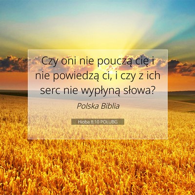 Picture 07 - Hioba 8:10 POLUBG - Czy oni nie pouczą cię i nie powiedzą ci, i - Bible Verse Picture