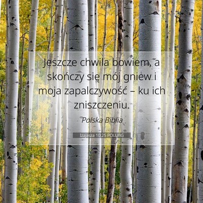 Picture 07 - Izajasza 10:25 POLUBG - Jeszcze chwila bowiem, a skończy się mój gniew - Bible Verse Picture