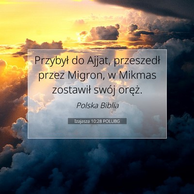 Picture 07 - Izajasza 10:28 POLUBG - Przybył do Ajjat, przeszedł przez Migron, w - Bible Verse Picture