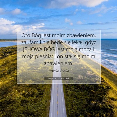 Picture 07 - Izajasza 12:2 POLUBG - Oto Bóg jest moim zbawieniem, zaufam i nie - Bible Verse Picture