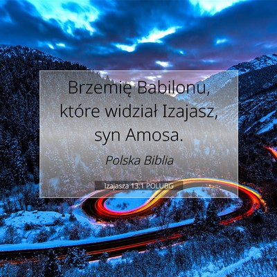Picture 07 - Izajasza 13:1 POLUBG - Brzemię Babilonu, które widział Izajasz, syn - Bible Verse Picture