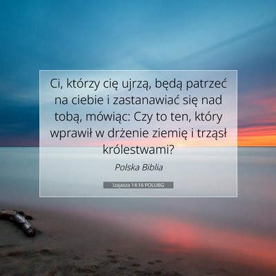 Picture 07 - Izajasza 14:16 POLUBG - Ci, którzy cię ujrzą, będą patrzeć na - Bible Verse Picture
